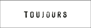 TOUJOURS (トゥジュー)